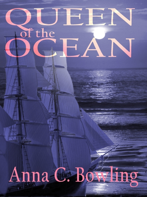 Title details for Queen of the Ocean by Anna C. Bowling - Available